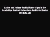 Read Arabic and Judaeo-Arabic Manuscripts in the Cambridge Genizah Collections: Arabic Old