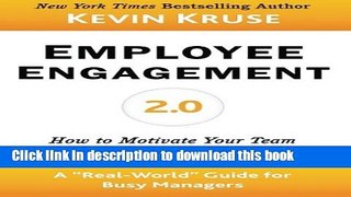 Read Books Employee Engagement 2.0: How to Motivate Your Team for High Performance (A Real-World