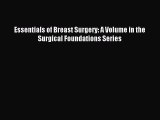 Download Essentials of Breast Surgery: A Volume in the Surgical Foundations Series PDF Free