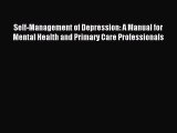 Read Self-Management of Depression: A Manual for Mental Health and Primary Care Professionals