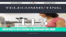 Read Telecommuting 113 Success Secrets - 113 Most Asked Questions On Telecommuting - What You Need