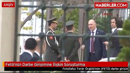 Fetö'nün Darbe Girişimine İlişkin Soruşturma