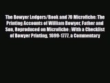 Read The Bowyer Ledgers/Book and 70 Microfiche: The Printing Accounts of William Bowyer Father