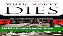 Download Books When Money Dies: The Nightmare of Deficit Spending, Devaluation, and Hyperinflation
