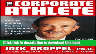 Read Books The Corporate Athlete: How to Achieve Maximal Performance in Business and Life E-Book