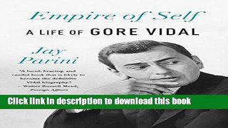 PDF Empire of Self: A Life of Gore Vidal  Read Online