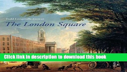 Read Book The London Square: Gardens in the Midst of Town (The Paul Mellon Centre for Studies in