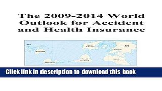 [PDF] The 2009-2014 World Outlook for Accident and Health Insurance Download Full Ebook