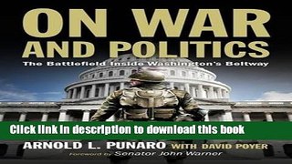 PDF On War and Politics: The Battlefield Inside Washington s Beltway  EBook