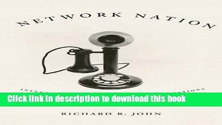 Read Network Nation: Inventing American Telecommunications  Ebook Free