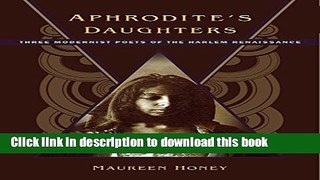 PDF Aphrodite s Daughters: Three Modernist Poets of the Harlem Renaissance  Read Online