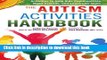 Read The Autism Activities Handbook: Activities to Help Kids Communicate, Make Friends, and Learn