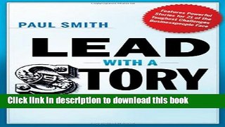 Read Lead with a Story: A Guide to Crafting Business Narratives That Captivate, Convince, and