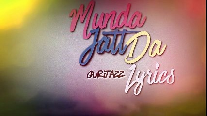 Munda Jatt Da | Lyrics | Gurjazz | Parmish Verma |New Punjabi Song 2016