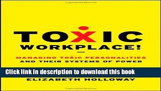 Read Toxic Workplace!: Managing Toxic Personalities and Their Systems of Power  Ebook Online