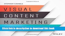 Read Visual Content Marketing: Leveraging Infographics, Video, and Interactive Media to Attract