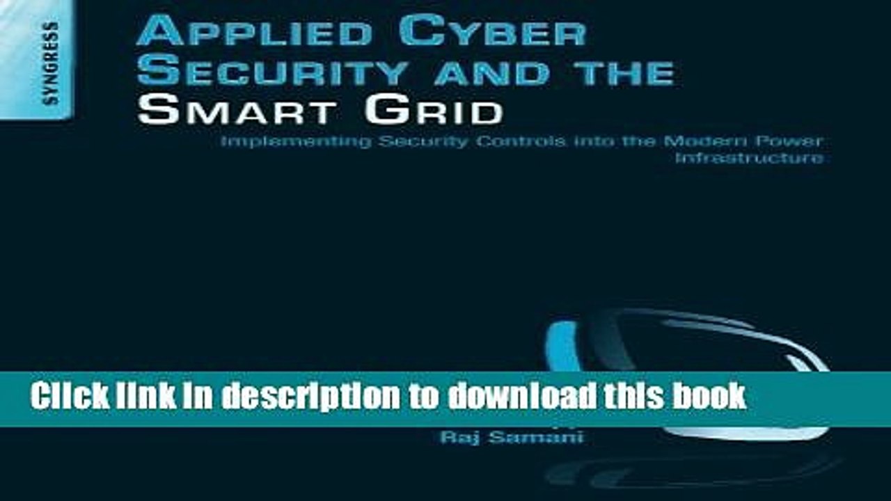 Read Applied Cyber Security and the Smart Grid: Implementing Security Controls into the Modern