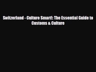 FREE DOWNLOAD Switzerland - Culture Smart!: The Essential Guide to Customs & Culture#  BOOK