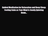 Download Guided Meditation for Relaxation and Deep Sleep: Feeling Calm as Your Mind Is Gently