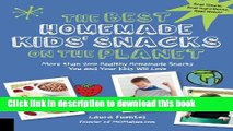 Read Books The Best Homemade Kids  Snacks on the Planet: More than 200 Healthy Homemade Snacks You