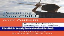 Read Parenting Your Child with Autism: Practical Solutions, Strategies, and Advice for Helping
