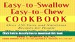Read Books Easy-to-Swallow, Easy-to-Chew Cookbook: Over 150 Tasty and Nutritious Recipes for