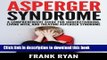 Read Asperger Syndrome: A Comprehensive Guide For Understanding, Living With, And Treating