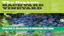 Read Books The Organic Backyard Vineyard: A Step-by-Step Guide to Growing Your Own Grapes E-Book
