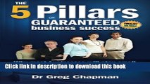 [PDF] The Five Pillars of Guaranteed Business Success: Why most businesses stay small and what you