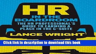 [PDF] HR in the Boardroom: The HR Professional s Guide to Earning a Place in the C-Suite Download