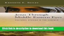 Read|Download} Jesus Through Middle Eastern Eyes: Cultural Studies in the Gospels PDF Online