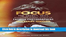 Read|Download} Focus: The Secret, Sexy, Sometimes Sordid World of Fashion Photographers Ebook Online
