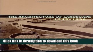 Download Book The Architecture of Landscape, 1940-1960 (Penn Studies in Landscape Architecture)