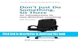 [PDF] Don t Just Do Something, Sit there: An Introduction to Non-Directive Coaching (Chandos