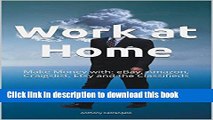 Download Work at Home: Make Money with: eBay, Amazon, Craigslist, Etsy and the Classifieds Ebook