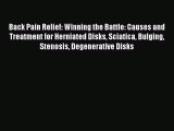 Read Back Pain Relief: Winning the Battle: Causes and Treatment for Herniated Disks Sciatica