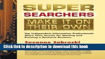 Read Super Searchers Make It on Their Own: Top Independent Information Professionals Share Their