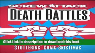 Read ScrewAttack s Death Battles: The Journey From the Gaming Vault to the Greatest Fictional