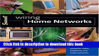 Read Wiring Home Networks: How to Plan, Design, and Install Home Computer, Video, Telephone, and