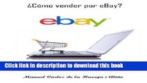 Download ?C?mo vender por eBay? (Spanish Edition) by Manuel Carlos de la Huerga i Alino