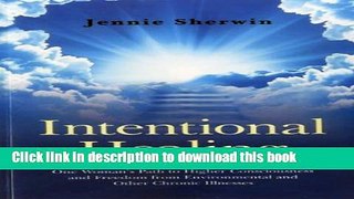 Read Books Intentional Healing: One Woman s Path to Higher Consciousness and Freedom from