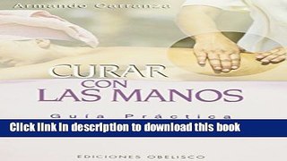 Read Books Curar con las Manos (Salud y Vida Natural) / Healing with Hands (Natural Health and