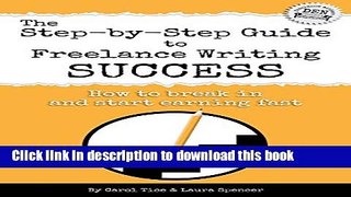 Download The Step-by-Step Guide to Freelance Writing Success: How to Break In and Start Earning -