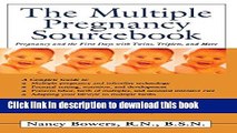 Download The Multiple Pregnancy Sourcebook: Pregnancy and the First Days with Twins, Triplets, and