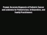 Read Prompt Accurate Diagnosis of Pediatric Cancer and Leukemia for Pediatricians Orthopedists