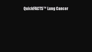 Read QuickFACTS™ Lung Cancer Ebook Free