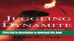 Read Juggling Dynamite: An Insider s Wisdom on Money Management, Markets, and Wealth That Lasts