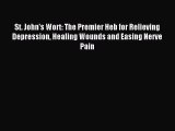 Read St. John's Wort: The Premier Heb for Relieving Depression Healing Wounds and Easing Nerve