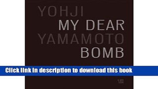 Read Book Yohji Yamamoto: My Dear Bomb PDF Free