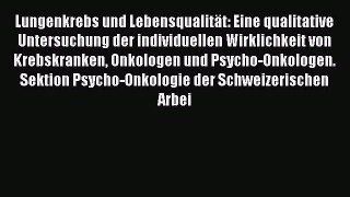 Read Lungenkrebs und Lebensqualität: Eine qualitative Untersuchung der individuellen Wirklichkeit